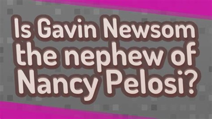 Are Gavin Newsom And Nancy Pelosi Related?
