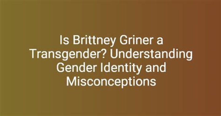 Brittney Griner: Understanding Her Identity and the Question of Transgender Status