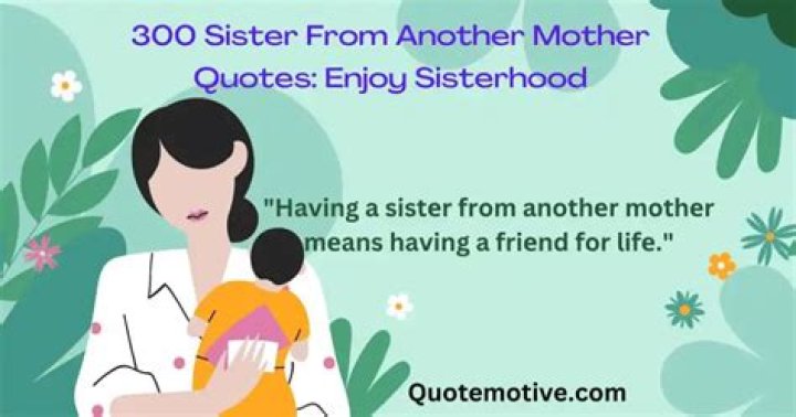 Discover The Essence Of "Sister From Another Mother" Quotes