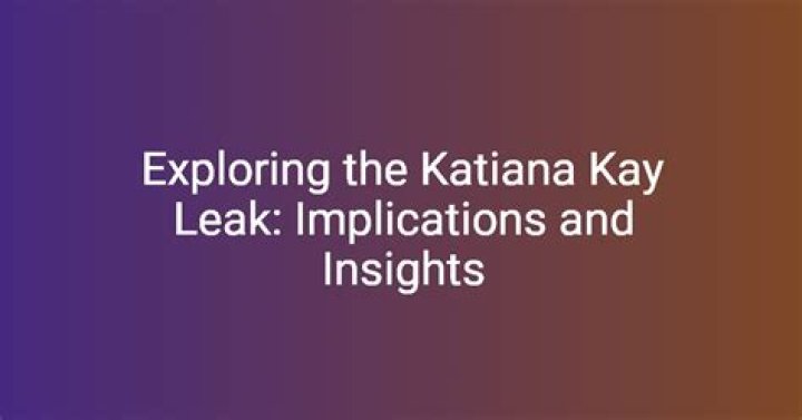Katiana Kay Leaks on OnlyFans: Exploring the Controversy and Impact