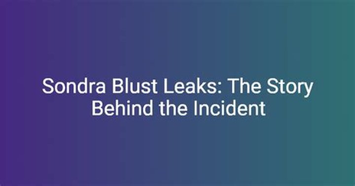 Sondra Blust XXX Leak: A Deep Dive into the Controversial Incident and Its Implications