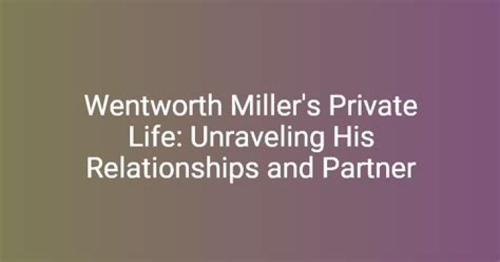 Unraveling the Life of Wentworth Miller: Who is His Wife?