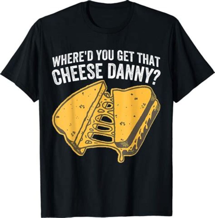 Where'd You Get That Cheese Danny? A Comprehensive Guide to the Cheesy Phenomenon